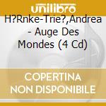 H?Rnke-Trie?,Andrea - Auge Des Mondes (4 Cd) cd
