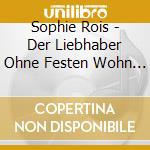 Sophie Rois - Der Liebhaber Ohne Festen Wohn (5 Cd) cd musicale di Sophie Rois