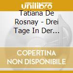 Tatiana De Rosnay - Drei Tage In Der Sonne (6 Cd) cd musicale di Tatiana De Rosnay