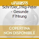 Schr?Der,J?Rg-Peter - Gesunde F?Hrung cd