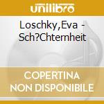 Loschky,Eva - Sch?Chternheit cd