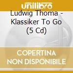 Ludwig Thoma - Klassiker To Go (5 Cd) cd