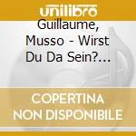 Guillaume, Musso - Wirst Du Da Sein? (Thb) (Audiolibro) [Edizione: Germania] cd