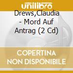 Drews,Claudia - Mord Auf Antrag (2 Cd) cd