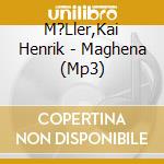 M?Ller,Kai Henrik - Maghena (Mp3) cd