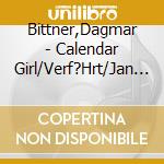 Bittner,Dagmar - Calendar Girl/Verf?Hrt/Jan (2 Cd) cd