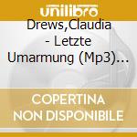 Drews,Claudia - Letzte Umarmung (Mp3) (2 Cd) cd musicale di Drews,Claudia