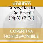 Drews,Claudia - Die Beichte (Mp3) (2 Cd) cd musicale di Drews,Claudia