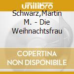 Schwarz,Martin M. - Die Weihnachtsfrau cd