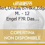 Illert,Ursula/B?Hlke,Edgar M. - 12 Engel F?R Das Jahr-Wegbegleiter Im Alltag cd