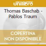 Thomas Baschab - Pablos Traum cd