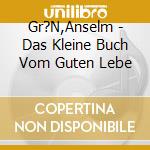 Gr?N,Anselm - Das Kleine Buch Vom Guten Lebe cd