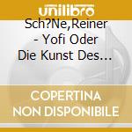 Sch?Ne,Reiner - Yofi Oder Die Kunst Des Verzeihens (2 Cd) cd