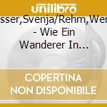 Wasser,Svenja/Rehm,Werner - Wie Ein Wanderer In Einer Mondlosen Nacht (6 Cd) cd