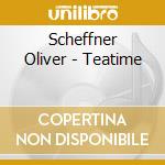 Scheffner Oliver - Teatime cd