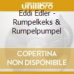 Eddi Edler - Rumpelkeks & Rumpelpumpel cd