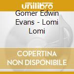 Gomer Edwin Evans - Lomi Lomi cd
