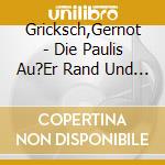 Gricksch,Gernot - Die Paulis Au?Er Rand Und Band (2 Cd) cd