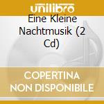 Eine Kleine Nachtmusik (2 Cd) cd