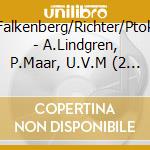 Falkenberg/Richter/Ptok - A.Lindgren, P.Maar, U.V.M (2 Cd) cd