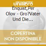 Enquist,Per Olov - Gro?Vater Und Die W?Lfe-Lesung (2 Cd) cd
