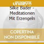 Silke Bader - Meditationen Mit Erzengeln cd