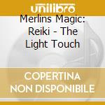 Merlins Magic: Reiki - The Light Touch
