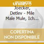 Joecker, Detlev - Mile Male Mule, Ich Gehe cd