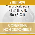 Martin,Rebecca - Fr?Hling & So (3 Cd) cd