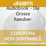 Audiobook - Die Grosse Raeuber- cd