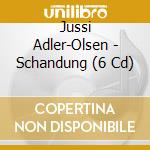 Jussi Adler-Olsen - Schandung (6 Cd) cd musicale di Jussi Adler