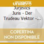 Jurjevics Juris - Der Trudeau Vektor - Walter Kreye (5 Cd) cd