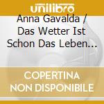 Anna Gavalda / Das Wetter Ist Schon Das Leben Auch - Andreas Pietschmann cd