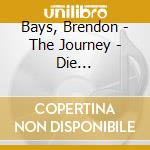 Bays, Brendon - The Journey - Die Journey-Prozesse [2Cds] cd