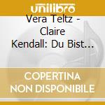 Vera Teltz - Claire Kendall: Du Bist Mein Tod (5 Cd) cd musicale di Vera Teltz