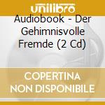 Audiobook - Der Gehimnisvolle Fremde (2 Cd) cd