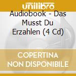 Audiobook - Das Musst Du Erzahlen (4 Cd) cd musicale di Audiobook