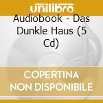 Audiobook - Das Dunkle Haus (5 Cd) cd