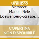 Bierstedt, Marie - Nele Loewenberg-Strasse (6 Cd) cd musicale di Bierstedt, Marie