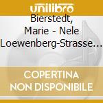 Bierstedt, Marie - Nele Loewenberg-Strasse (6 Cd) cd