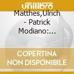Matthes,Ulrich - Patrick Modiano: Gr?Ser Der Nacht (4 Cd) cd