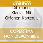 Dittmann, Klaus - Mit Offenen Karten (Audiolibro) [Edizione: Germania] cd musicale di Dittmann, Klaus