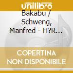 Bakabu / Schweng, Manfred - H?R Zu, Bakabu: Album 3 cd