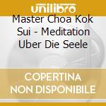 Master Choa Kok Sui - Meditation Uber Die Seele cd