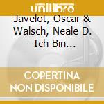 Javelot, Oscar & Walsch, Neale D. - Ich Bin Das Licht [Cd] cd