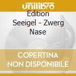 Edition Seeigel - Zwerg Nase cd