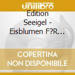 Edition Seeigel - Eisblumen F?R Dich cd