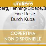 Freiberg,Henning/Gloede,Ingrid - Eine Reise Durch Kuba cd