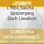 L?Bbe,Sascha - Spaziergang Duch Lissabon cd