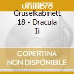 Gruselkabinett 18 - Dracula Ii cd